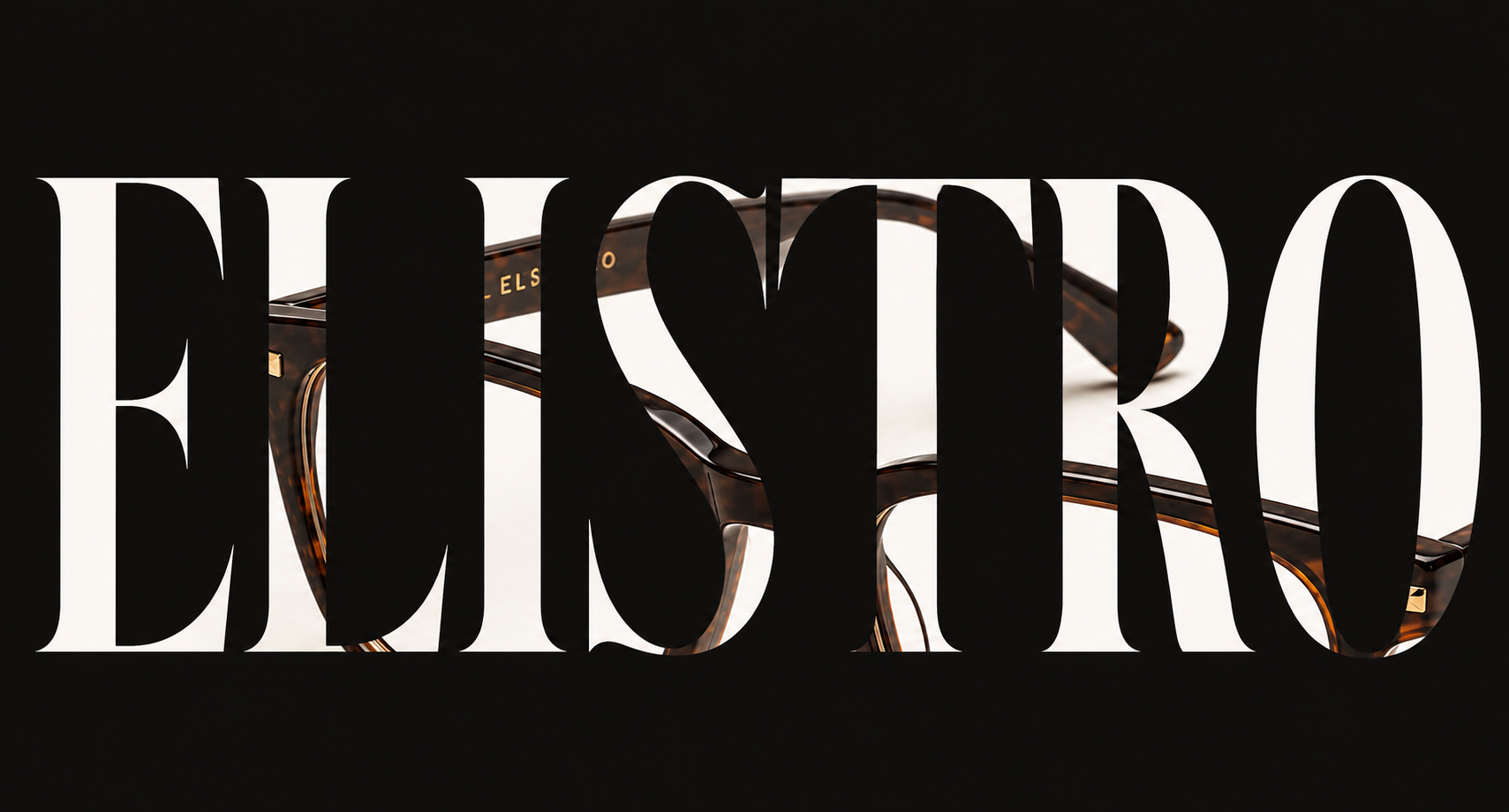 ELISTRO wordmark revealing a tortoiseshell acetate frame through the letters